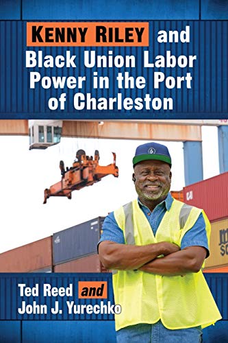 Kenny Riley and Black Union Labor Power in the Port of Charleston (Paperback)