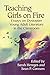 Teaching Girls on Fire by Sarah Hentges