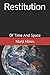 Restitution: Of Time and Space