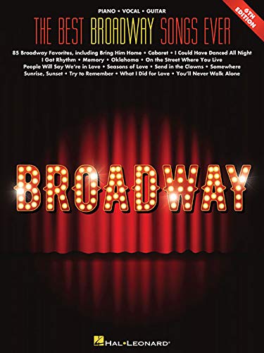 The Best Broadway Songs Ever - 6th Edition | Piano/Vocal/Guitar Songbook | 85 Essential Broadway Classics for Musicals and Theater Performers | Sheet Music for Piano Singers and Guitarists (Paperback)