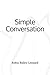 Simple Conversation by Robin Bailey-Leonard