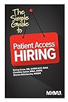 The Simple Guide to Patient Access Hiring