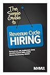 The Simple Guide to Revenue Cycle Hiring