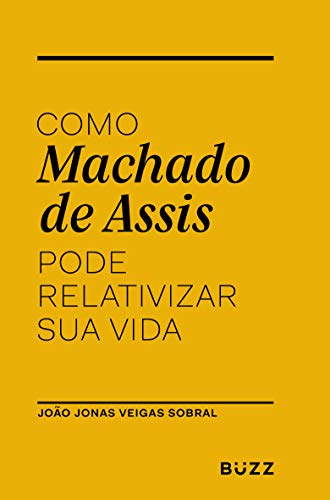 Como Machado de Assis pode relativizar sua vida (Paperback)