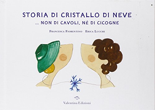 Storia di un cristallo di neve... non di cavoli, nè di cicogne (Hardcover)