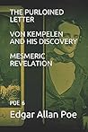The Purloined Letter / Von Kempelen and His Discovery / Mesme... by Edgar Allan Poe