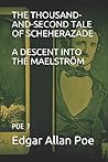 The Thousand-And-Second Tale of Scheherazade / A Descent Into... by Edgar Allan Poe