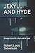 Jekyll and Hyde: Strange Case of Dr Jekyll and Mr Hyde