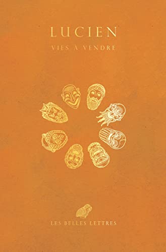 Lucien, Vies a Vendre: Suivi de Zeus Tragedien, Les Ressuscites Ou Le Pecheur, Le Parasite Ou Qu'etre Parasite Est Un Metier (French Edition)