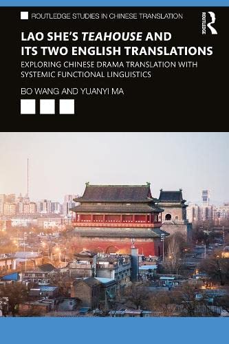 Lao She's Teahouse and Its Two English Translations: Exploring Chinese Drama Translation with Systemic Functional Linguistics (Kindle Edition)