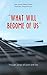 "WHAT WILL BECOME OF US" (Through Songs of Love and Sex)