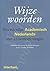 Wijze woorden: Woordenlijst Academisch Nederlands met idioomoefeningen