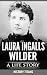 Laura Ingalls Wilder: A Lif...
