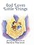 God Loves Little Things