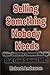 Selling Something Nobody Ne...