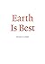 Earth Is Best by Peter O'Leary Earth Is Best by Peter O'Leary
