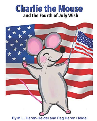 Charlie the Mouse and the Fourth of July Wish . (Charlie the Deaf Mouse)