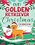 Cute Golden Retriever Christmas Coloring Book by The Golden Retriever Circle