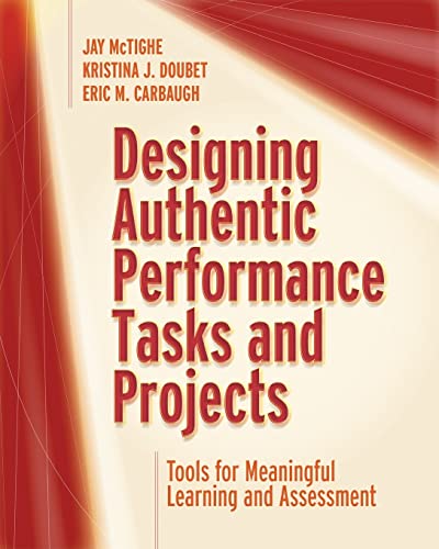Designing Authentic Performance Tasks and Projects: Tools for Meaningful Learning and Assessment (Paperback)