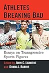 Athletes Breaking Bad by John C. Lamothe
