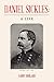 Daniel Sickles: A Life