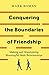 Conquering the Boundaries of Friendship: Making and Maintaining Meaningful Male Relationships