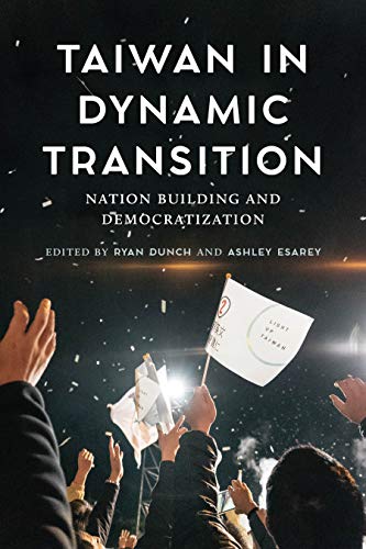 Taiwan in Dynamic Transition: Nation Building and Democratization (Kindle Edition)