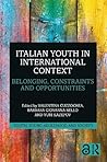 Italian Youth in International Context: Belonging, Constraints and Opportunities (Youth, Young Adulthood and Society)