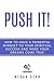 Push it! How to Have a Powerful Mindset to Your Spiritual Success and Make Your Dreams come True