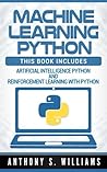 Machine Learning Python: 2 Manuscripts - Artificial Intelligence Python and Reinforcement Learning with Python