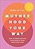 Motherhood Your Way