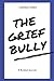 The Grief Bully: A Guided J...