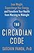 The Circadian Code: Lose Weight, Supercharge Your Energy, and Transform Your Health from Morning to Midnight: Longevity Book