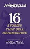 16 Stories that Sell Memberships 16 Stories that Sell Memberships