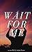 Wait for Me