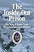 The Inside Out Prison: The Story of Beaver Creek Minimum Security Institution