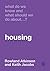 What Do We Know and What Should We Do About Housing? by Rowland Atkinson