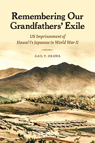 Remembering Our Grandfathers’ Exile: US Imprisonment of Hawai‘i’s Japanese in World War II (Paperback)