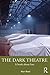 The Dark Theatre by Alan Read