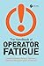 The Handbook of Operator Fatigue