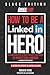 How to be a LinkedIn Hero: Da sconosciuto a 2 Milioni di views e 250.000 di vendite con LinkedIn