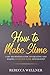 How to Make Slime: A DIY Be...
