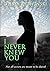I Never Knew You