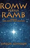 ROMW versus RAMB: Reveals God, Adam, and Creation ROMW versus RAMB: Reveals God, Adam, and Creation
