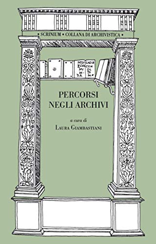 PERCORSI NEGLI ARCHIVI (Scrinium - Collana di Archivistica #3)