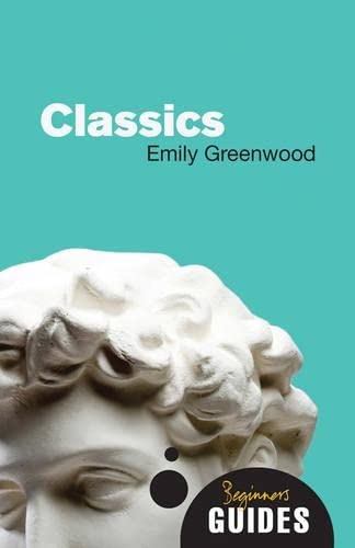Classics: A Beginner's Guide (Beginner's Guides)