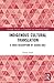 Indigenous Cultural Translation by Darryl Sterk