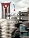 Fundador de la República: Federico Pérez Carbó y sus combates por la independencia de Cuba (1855-1901) - Full Color Edition (Spanish Edition)