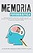 Memoria fotográfica: Recuerde cualquier cosa mejor y más rápido con más enfoque y claridad con técnicas de aprendizaje acelerado para la mejora de la memoria ilimitada. (Spanish Edition)