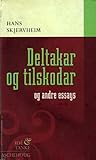 Deltakar og tilskodar og andre essays